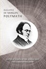 Augustus De Morgan, Polymath - Karen Attar ; Adrian Rice ; Christopher Stray - 9781805113263