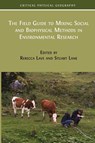 The Field Guide to Mixing Social and Biophysical Methods in Environmental Research - Rebecca Lave ; Stuart Lane - 9781805113669