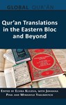 Qur'an Translations in the Eastern Bloc and Beyond - Elvira Kulieva ; Johanna Pink ; Mykhaylo Yakubovych - 9781805114888
