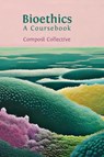Bioethics - Compost Collective - 9781805115113