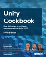 Unity Cookbook - Fifth Edition - Matt Smith ; Shaun Ferns ; Sinéad Murphy - 9781805123026