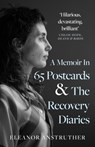 A Memoir In 65 Postcards & The Recovery Diaries - Eleanor Anstruther - 9781805144335