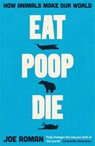 Eat, Poop, Die - Joe Roman - 9781805221708