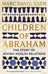 Children of Abraham - Marc David Baer - 9781805223610