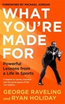 What You're Made For - Ryan Holiday ; George Raveling - 9781805224013