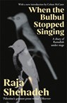 When The Bulbul Stopped Singing - Raja Shehadeh - 9781805224822