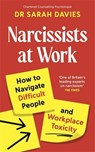 Narcissists at Work - Dr Sarah Davies - 9781805226239