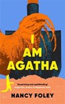 I Am Agatha - Nancy Foley - 9781805228813
