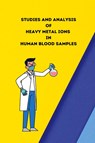 Studies and analysis of heavy metal ions in human blood samples - Gaur Nidhi S - 9781805247968