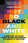 Not So Black and White - Kenan Malik - 9781805260097