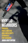 Hybrid Warriors - Anna Arutunyan - 9781805260318