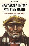 Newcastle United Stole My Heart - Michael Chaplin - 9781805260394