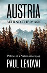 Austria Behind the Mask - Paul Lendvai - 9781805260592