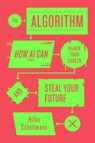 The Algorithm - Hilke Schellmann - 9781805260981