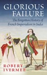 Glorious Failure - Robert Ivermee - 9781805262954