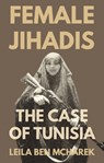 Female Jihadis - Leila Ben Mcharek - 9781805264323