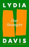 Our Strangers - Lydia Davis - 9781805301899