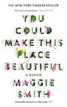 You Could Make This Place Beautiful - Maggie Smith - 9781805302421