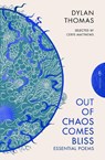 Out of Chaos Comes Bliss - Dylan Thomas - 9781805331193