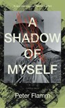 A Shadow of Myself - Peter Flamm - 9781805332268