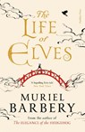 The Life of Elves - Muriel Barbery - 9781805333807