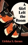 A Girl Left the Room - Ulrikka S. Gernes - 9781805333821