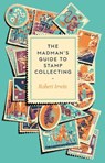 The Madman's Guide to Stamp Collecting - Robert Irwin - 9781805337744