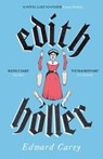 Edith Holler - Edward Carey - 9781805337928