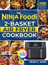 The Ninja Foodi 2-Basket Air Fryer Cookbook - Melba C. Akins - 9781805382553