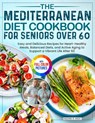 The Mediterranean Diet Cookbook for Seniors Over 60 - Nadine R. West - 9781805384557