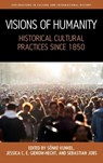 Visions of Humanity - KUNKEL,  Sonke ; Gienow-Hecht, Jessica C.E. ; Jobs, Sebastian - 9781805390848