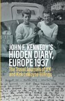 John F. Kennedy’s Hidden Diary, Europe 1937 - Oliver Lubrich - 9781805392286