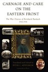 Carnage and Care on the Eastern Front - Peter C. Appelbaum - 9781805397465