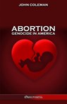 Abortion: The most vitally important issue in U.S. history - John Coleman - 9781805401445