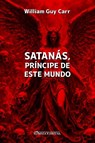 Guy Carr, W: Satanás, Príncipe de este mundo - William Guy Carr - 9781805402466
