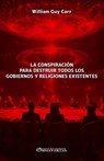 Guy Carr, W: Conspiración para destruir todos los gobiernos - William Guy Carr - 9781805402473