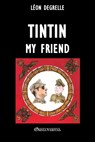Tintin my friend - Léon Degrelle - 9781805403357