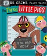 True Crime Fairy Tales The Three Little Pigs - Christie Hainsby - 9781805445449