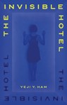 The Invisible Hotel - Yeji Y. Ham - 9781805460336