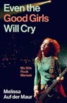 Even the Good Girls Will Cry - Melissa Auf der Maur - 9781805461012
