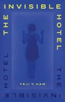 The Invisible Hotel - Yeji Y. Ham - 9781805461067