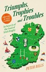 Triumphs, Trophies and Troubles - Peter Bills - 9781805461388