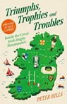 Triumphs, Trophies and Troubles - Peter Bills - 9781805461401