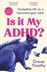 Is It My ADHD? - Grace Timothy - 9781805462477