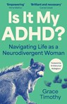 Is It My ADHD? - Grace Timothy - 9781805462491