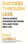 Success Through Less - Rolf Dobelli - 9781805463306