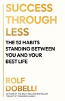 Success Through Less - Rolf Dobelli - 9781805463306