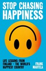 Stop Chasing Happiness - Frank Martela - 9781805463757