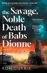 The Savage, Noble Death of Babs Dionne - Ron Currie - 9781805463917