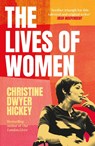 The Lives of Women - Christine Dwyer Hickey - 9781805464419
